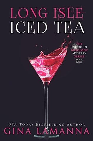 The prologue and first chapter of Long Isle Iced Tea, the long awaited novel in the Magic and Mixology Series by Gina LaManna.