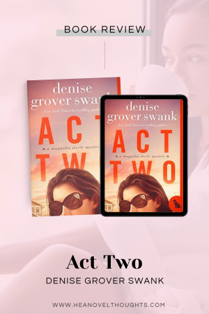 Act Two, the second book in the Magnolia Steele Mysteries by Denise Grover Swank, the story is fast paced with secrets weaved through.