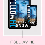 Follow Me is a fast paced, high adrenaline start to a brand new series from Tiffany Snow. Follow Me is a must read for all romantic suspense readers.