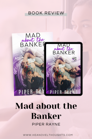 Mad About the Banker is a single dad romantic comedy from romance duo Piper Rayne. The final series in the Modern love series is a hit!