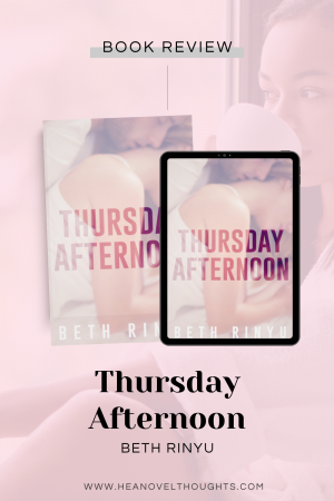 Thursday Afternoon by Beth Rinyu is a slow burning second chance romance with a Pretty Woman vibe that will fall in love with.
