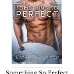 Something So Perfect by Natasha Madison is perfectly balanced between humor and angst! This is one hockey sports romance you won't want to put down!