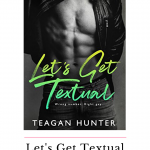 Let's Get Textual by Teagan Hunter is must read romantic comedy filled with witty banter and an epic meet cute starting with a wrong number.