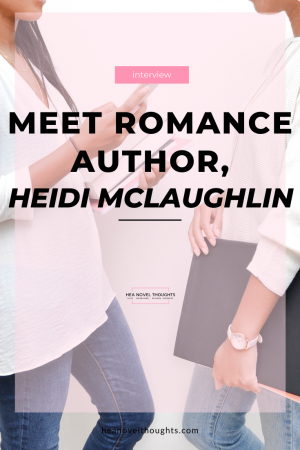 Romance author, Heidi McLaughlin, stops by HEA Novel Thoughts for an exclusive interview where discuss her writing and thoughts on Forever My Girl.