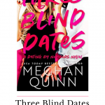 Three Blind Dates is another humorous romcom from Meghan Quinn, I feel the comedy is closer to that of The Mother Road, rather than the Stroked series
