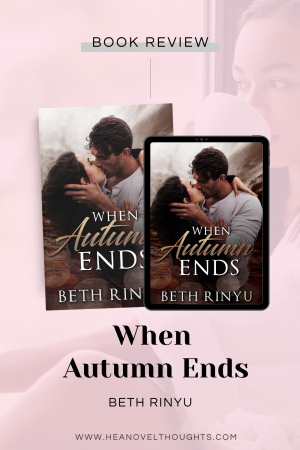 When Autumn Ends is the best work by Beth Rinyu to date! This book is unputdownable and I devoured every single plot twist and I couldn’t get enough!