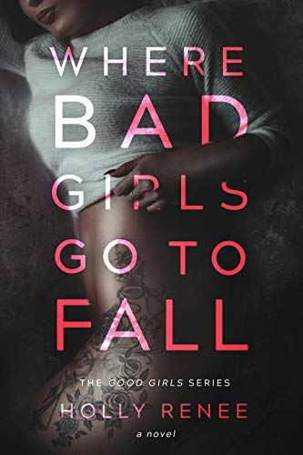 If you are looking for an angsty read with comical breaks mixed in then you should pick up Where Bad Girls Go to Fall by Holly Renee.