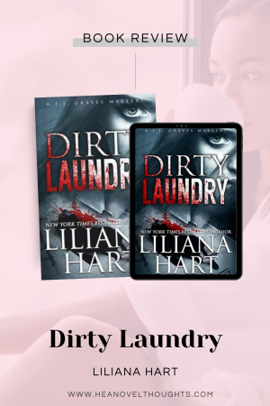 Dirty Laundry and the rest of the J.J. Graves Mystery series are highly recommended by me, it is one romantic suspense series I can’t get enough of!