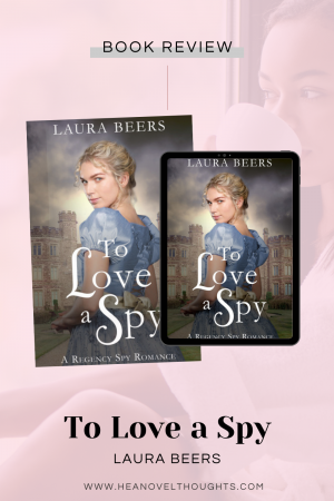To Love a Spy by Laura Beers will keep you turning pages to the end and you keep you on your toes with shocking revelations.