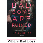 Holly Renee is releasing the final book in the Good Girls series, check out this Where Bad Boys are Ruined excerpt and get ready to fall in love.