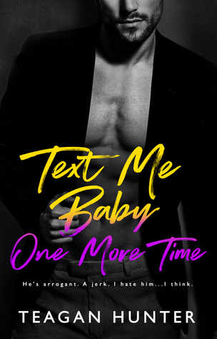 Text Me Baby One More Time by Teagan Hunter is a second chance romantic comedy that will hurt your heart and have you laughing in the next breath.