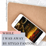 Get an exclusive sneak peak of the highly anticipated romantic drama novel from Stylo Fantome. You will get a first look with a While I Was Away excerpt.