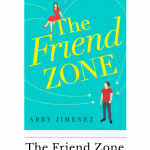 The Friend Zone by Abby Jimenez is a must read friends to lovers romance that will hit you in the gut with a range of emotions while you fall in love.
