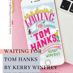 A rom-com obsessed romantic learns that life doesn't always go according to script. Read this excerpt of Waiting for Tom Hanks by Kerry Winfrey.