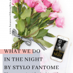 An all new sexy and angst filled series from Stylo Fantome is coming and you don't want to miss this exclusive excerpt of What We Do in the Night.