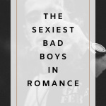 It's time I brought you my top ten bad boys in romance books, from killers and to alpha males these bad boys will steal your heart!