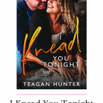 I am so excited for my first ever Kindle Unlimited Spotlight and my first one ever is from Teagan Hunter, with an exclusive excerpt of I Knead You Tonight.