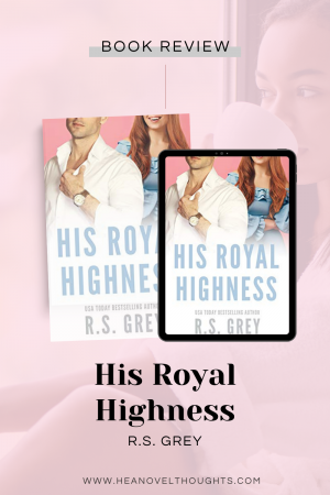 His Royal Highness by R.S. Grey is a magical slow burn romance that had me laughing and swooning throughout the entire romantic comedy.