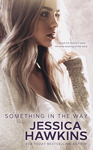 Something In The Way, the first book in the series by Jessica Hawkins is a must read angsty, forbidden love triangle romance.