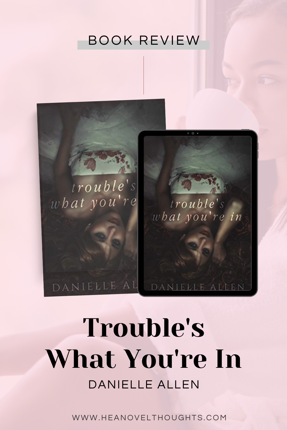 Review of Trouble's What You're In by Danielle Allen - HEA Novel Thoughts