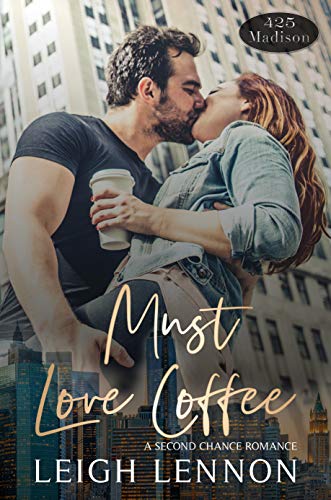 Get ready for the 425 Madison Series, Season One with the prologue of Must Love Coffee by Leigh Lennon, a single parent romance.