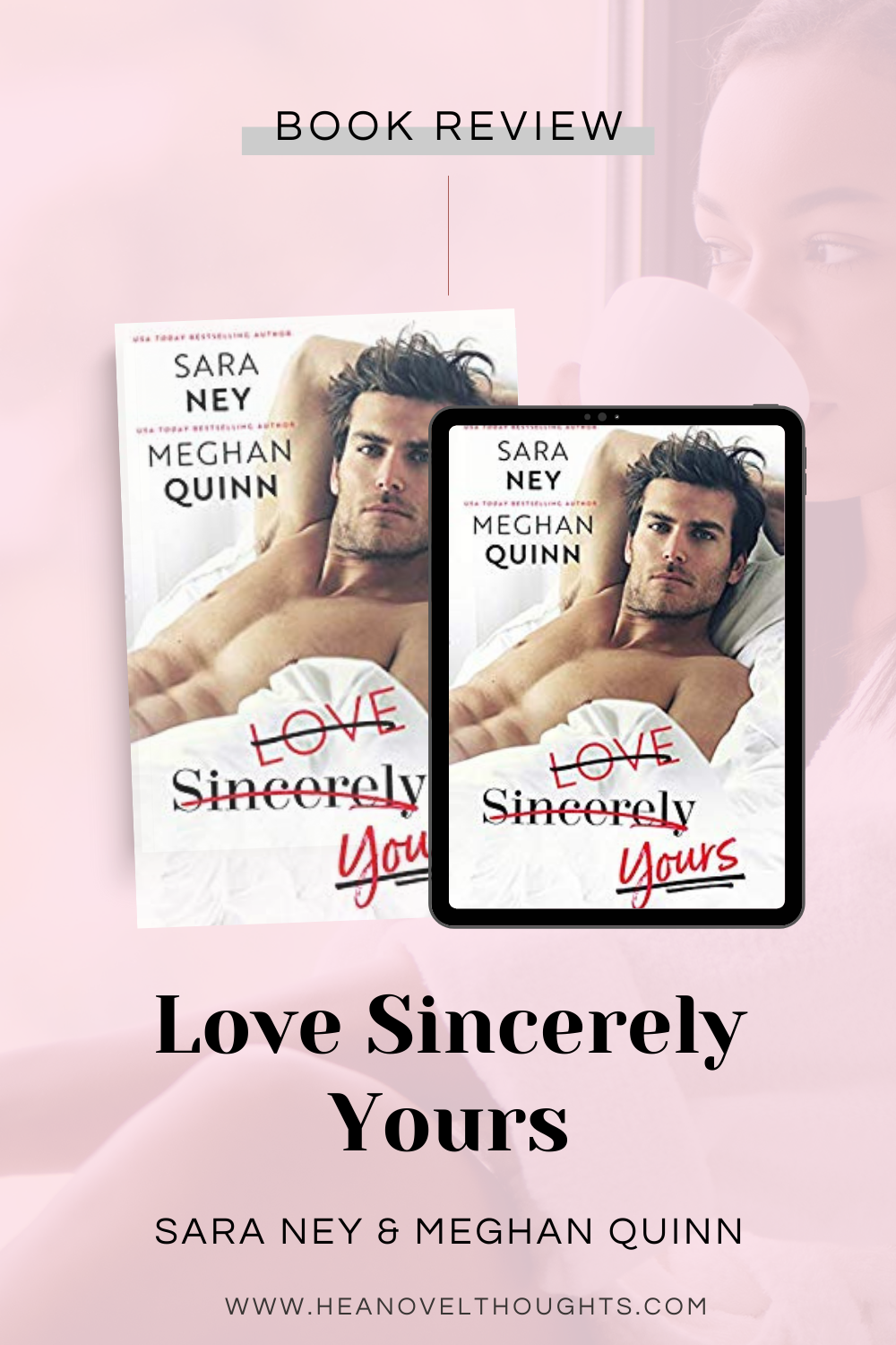 Love, Sincerely, Yours by Meghan Quinn and Sara Ney