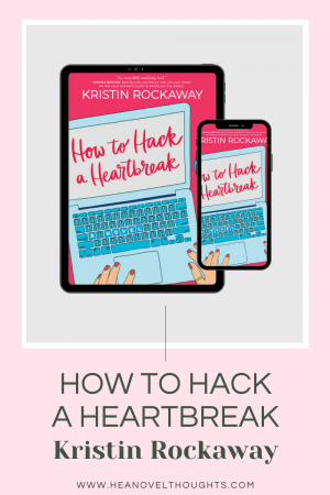 How to Hack a Heartbreak by Kristin Rockaway