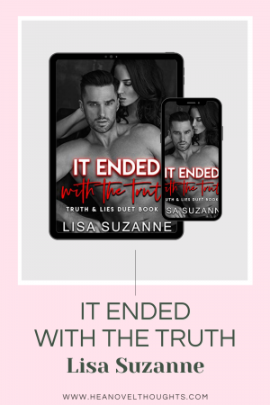It Ended with the Truth is the conclusion to the Truth and Lies Duet by Lisa Suzanne. Find out what happens after the bombshell was dropped.