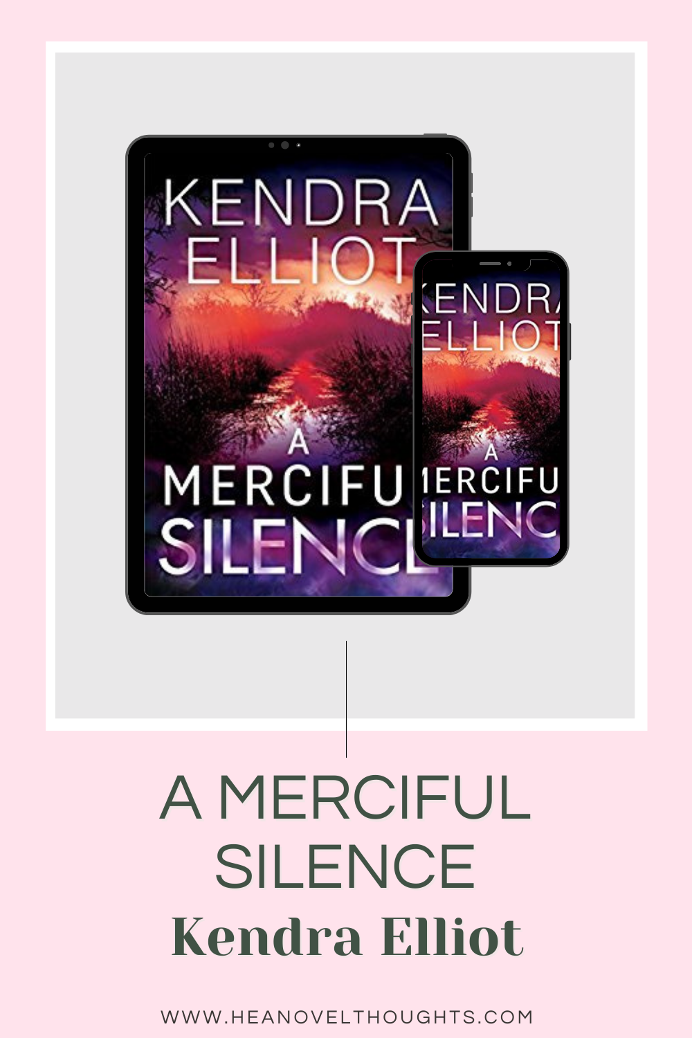 A Merciful Silence by Kendra Elliot HEA Novel Thoughts