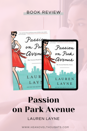Passion on Park Avenue by Lauren Layne is a clever romance, it’s a great read with beautiful friendships, packed with an emotional punch.
