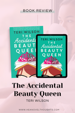 The Accidental Beauty Queen by Teri Wilson shows us that sometimes being pushed out of your comfort zone leads you to the ultimate prize.