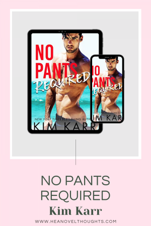 No Pants Required by Kim Karr is a stand-alone roommates to lovers, romantic comedy with a whole lot of surf, sun, and swoon!