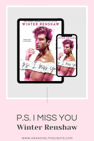 PS I Miss You by Winter Renshaw was a fast paced, sexy roommates to lovers romance that made my heart hurt and made me swoon!
